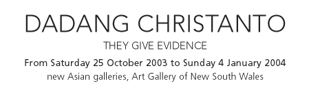 Dadang Christanto - 25 October 2003 until 4 January 2004
